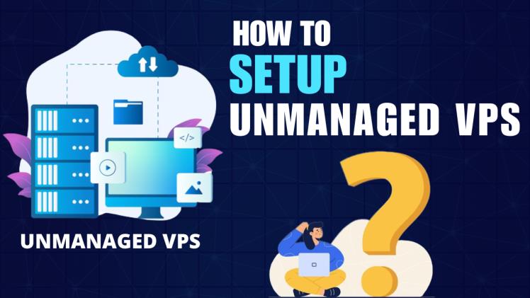 How Can I Setup An Unmanaged Vps Hosting?