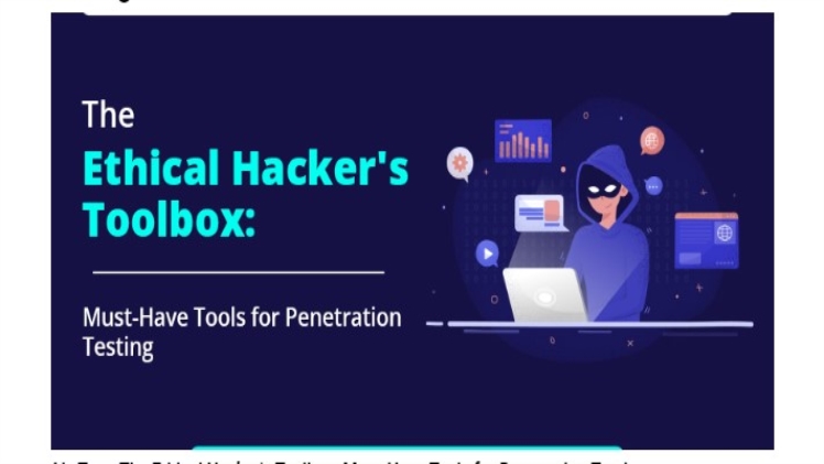 The Ethical Hacker’s Toolbox: Must-Have Tools for Penetration Testin